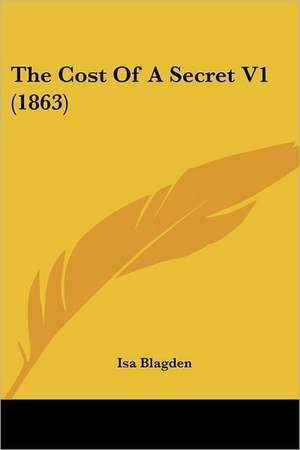 The Cost Of A Secret V1 (1863) de Isa Blagden