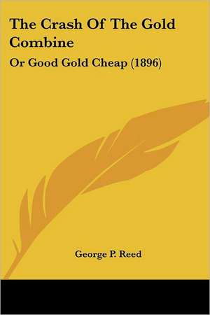 The Crash Of The Gold Combine de George P. Reed