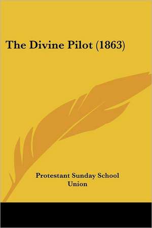The Divine Pilot (1863) de Protestant Sunday School Union