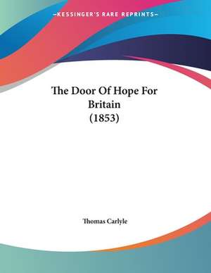 The Door Of Hope For Britain (1853) de Thomas Carlyle