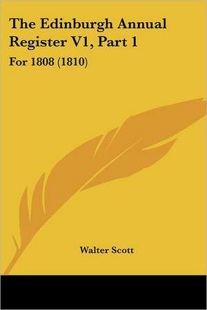 The Edinburgh Annual Register V1, Part 1 de Walter Scott