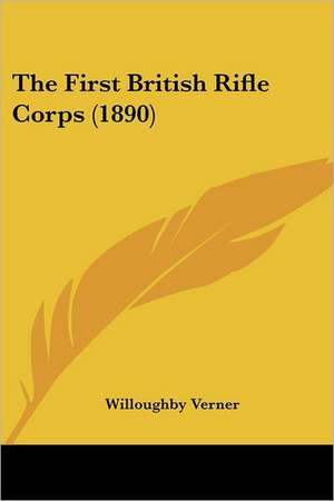 The First British Rifle Corps (1890) de Willoughby Verner