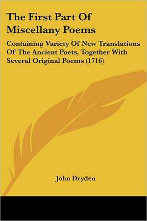 The First Part Of Miscellany Poems de John Dryden