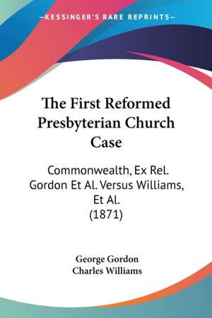 The First Reformed Presbyterian Church Case de George Gordon