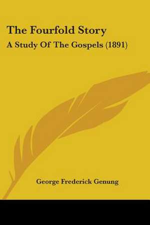 The Fourfold Story de George Frederick Genung