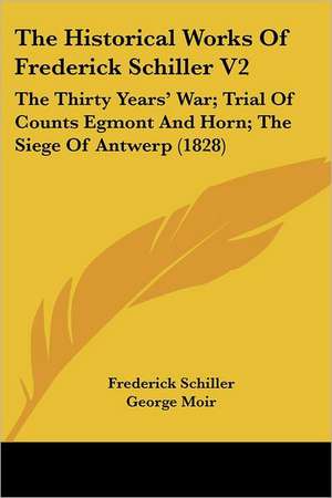 The Historical Works Of Frederick Schiller V2 de Frederick Schiller