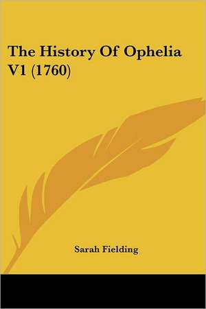 The History Of Ophelia V1 (1760) de Sarah Fielding