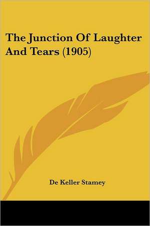 The Junction Of Laughter And Tears (1905) de De Keller Stamey