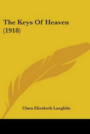 The Keys Of Heaven (1918) de Clara Elizabeth Laughlin