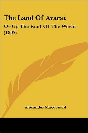 The Land Of Ararat de Alexander Macdonald