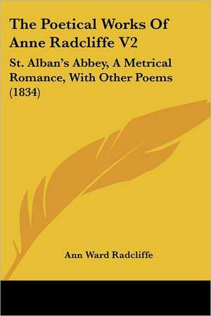 The Poetical Works Of Anne Radcliffe V2 de Ann Ward Radcliffe