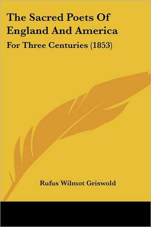 The Sacred Poets Of England And America de Rufus Wilmot Griswold