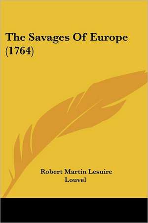 The Savages Of Europe (1764) de Robert Martin Lesuire