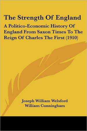 The Strength Of England de Joseph William Welsford