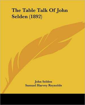 The Table Talk Of John Selden (1892) de John Selden