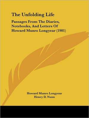 The Unfolding Life de Howard Munro Longyear