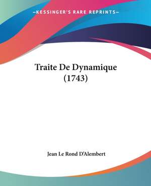 Traite De Dynamique (1743) de Jean Le Rond D'Alembert