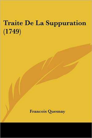 Traite De La Suppuration (1749) de Francois Quesnay