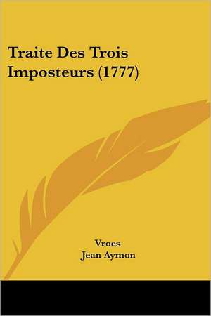 Traite Des Trois Imposteurs (1777) de Vroes