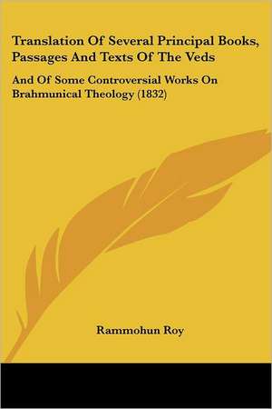 Translation Of Several Principal Books, Passages And Texts Of The Veds de Rammohun Roy