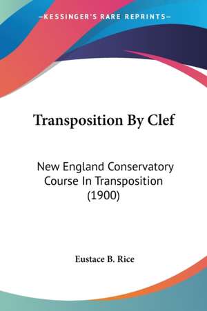 Transposition By Clef de Eustace B. Rice