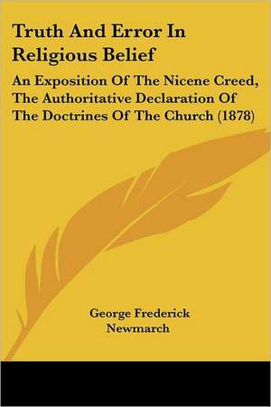 Truth And Error In Religious Belief de George Frederick Newmarch