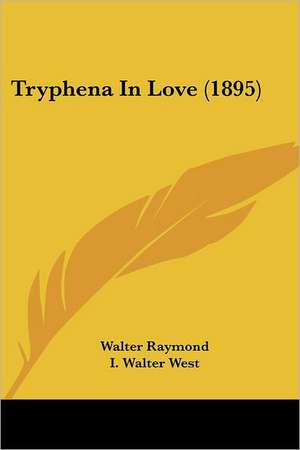 Tryphena In Love (1895) de Walter Raymond