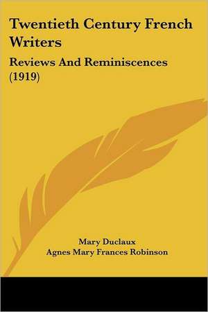 Twentieth Century French Writers de Mary Duclaux