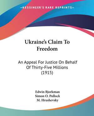 Ukraine's Claim To Freedom de Edwin Bjorkman