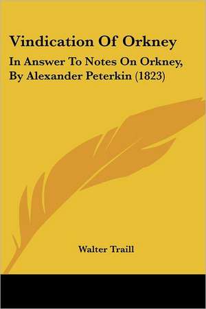 Vindication Of Orkney de Walter Traill