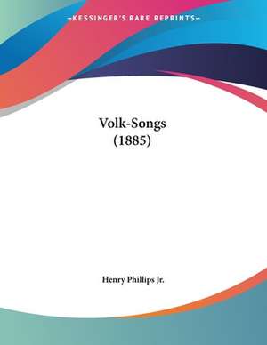 Volk-Songs (1885) de Henry Phillips Jr.