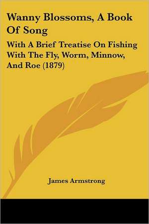 Wanny Blossoms, A Book Of Song de James Armstrong