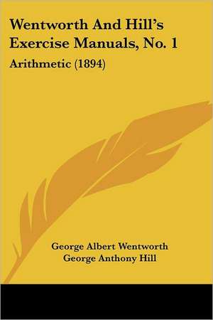 Wentworth And Hill's Exercise Manuals, No. 1 de George Albert Wentworth