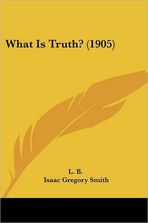 What Is Truth? (1905) de L. B.