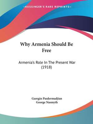 Why Armenia Should Be Free de Garegin Pasdermadjian