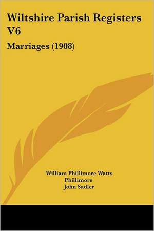 Wiltshire Parish Registers V6 de William Phillimore Watts Phillimore