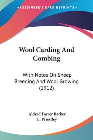 Wool Carding And Combing de Aldred Farrer Barker