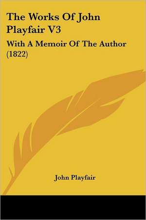 The Works Of John Playfair V3 de John Playfair