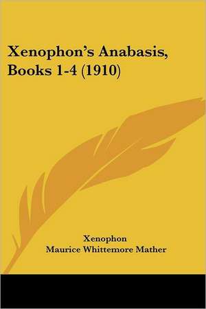 Xenophon's Anabasis, Books 1-4 (1910) de Xenophon