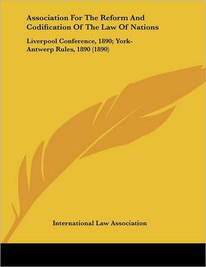 Association For The Reform And Codification Of The Law Of Nations de International Law Association