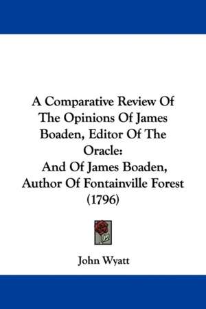 A Comparative Review Of The Opinions Of James Boaden, Editor Of The Oracle de John Wyatt