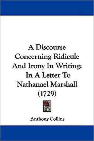 A Discourse Concerning Ridicule And Irony In Writing de Anthony Collins