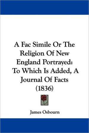 A Fac Simile Or The Religion Of New England Portrayed de James Osbourn