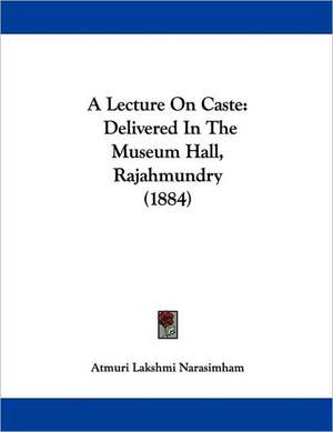 A Lecture On Caste de Atmuri Lakshmi Narasimham