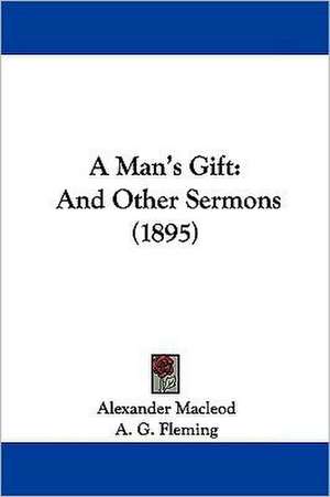 A Man's Gift de Alexander Macleod