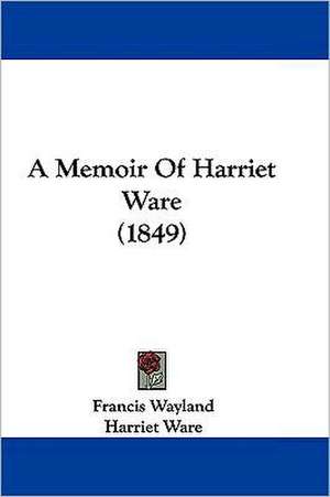 A Memoir Of Harriet Ware (1849) de Francis Wayland