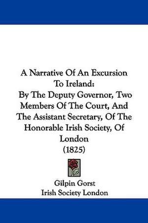 A Narrative Of An Excursion To Ireland de Gilpin Gorst