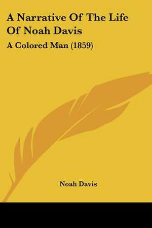 A Narrative Of The Life Of Noah Davis de Noah Davis