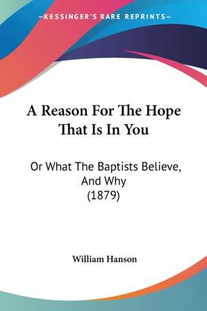 A Reason For The Hope That Is In You de William Hanson