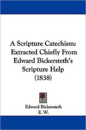 A Scripture Catechism de Edward Bickersteth